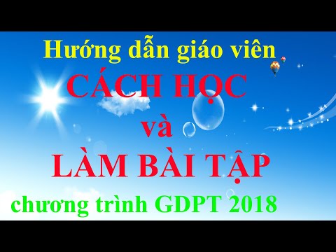Hướng dẫn giáo viên CÁCH HỌC và TÌM ĐÁP ÁN LÀM BÀI TẬP trực tuyến của chương trình GDPT 2018 @365dha