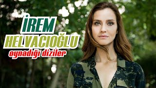 İrem Helvacıoğlu - Diziler