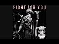 view Fight For You