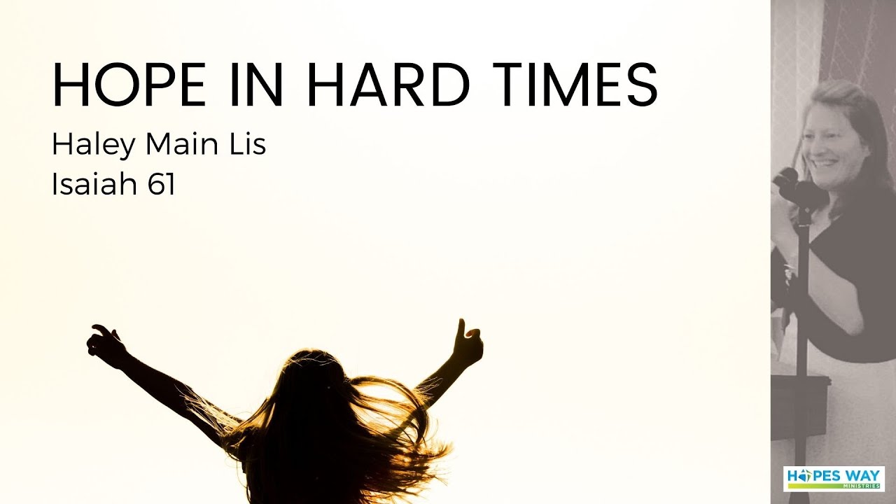 Hope in Hard Times // Hopes Way Sermon // Isaiah 61