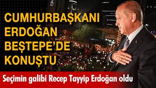 Cumhurbaşkanı Erdoğan'ın seçim sonrası Beştepe'de balkon konuşması