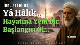 Hayatına Yeni Bir Başlangıcı Ol Ya Halık İbn. Arabi Hz.