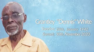 Celebrating the life of Grantley "Dennis" White