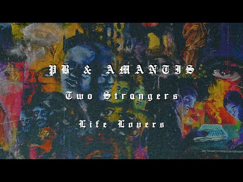 PB & AMANTIS - Two Strangers (Visualizer Oficial)