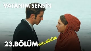 Vatanım Sensin 23. Bölüm -  Bölüm