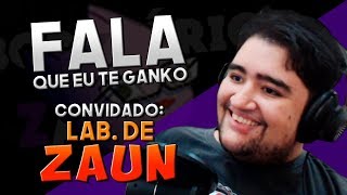 FALA QUE EU TE GANKO! - ft. LABORATÓRIO DE ZAUN