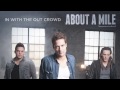About A Mile - "In With The Out Crowd" (Official Audio)
