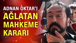 Adnan Oktar'ı ağlatan hapis cezası