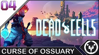 CURSE OF OSSUARY | Dead Cells | 04