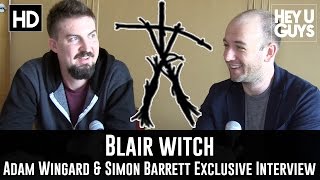 Director Adam Wingard & Writer Simon Barrett Exclusive Interview - Blair Witch