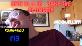 Robgioreacts Bfdi 1A1B - Take The Plunge By Jacknjellify