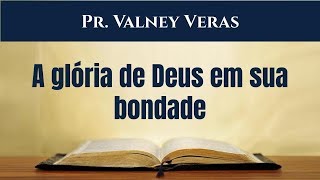 Salmo 111.1-10 - A glória de Deus em Sua bondade. Pr. Valney Veras