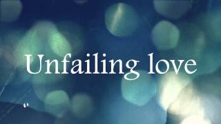 Watch Chris Tomlin Unfailing Love video