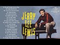 The Best Of Jerry Lee Lewis Album 💯💯💯 Jerry Lee Lewis Greatest Hits