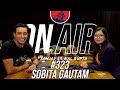 On Air With Sanjay #323 - Sobita Gautam Returns!