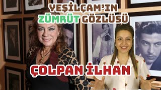 Yeşilçamın Zümrüt Gözlüsü Çolpan İlhan - Özge Yildiz