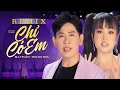 CHỈ CÓ EM (Lam Phương) - MAI TUẤN & HOÀNG HOA | Nhạc Remix Cực Bốc Nghe Đã Tai (MV HD)