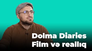 Dolma Diaries. Film və reallıq