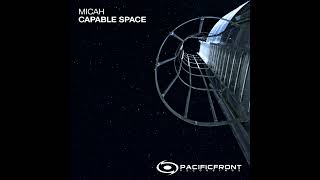 Micah - Capable Space (Original Mix)