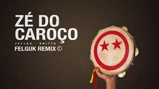 Anitta, Jetlag - Zé Do Caroço (Felguk Remix) (Official Audio)