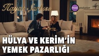 Hayat Şarkısı - Hülya Ve Kerimin Yemek Pazarlığı