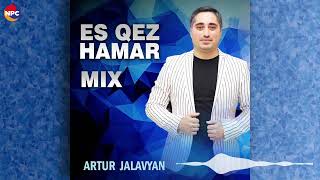 Artur Jalavyan - Es Qez Hamar Mix | Армянская Музыка