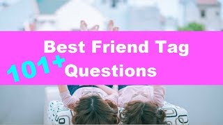 101 Best Friend Tag Questions