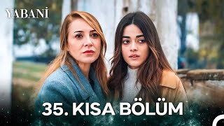 Yabani 35. Kısa Bölüm