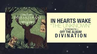 Watch In Hearts Wake The Unknown strength video