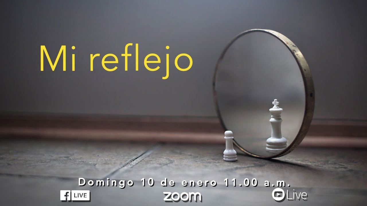 Mi Reflejo | Servicio domingo