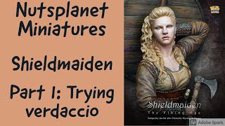 Nutsplanet Miniatures Shieldmaiden, Part 1 Trying Verdaccio
