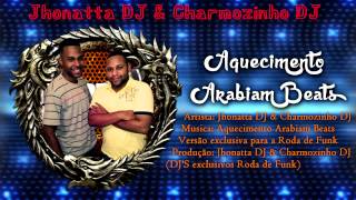 Aquecimento Arabiam Beats :: Jhonatta DJ & Charmozinho DJ :: Lançamento