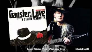 Watch Johnny Winter Thats What Love Does video