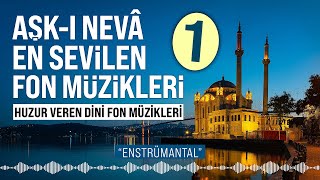 Aşkı Neva'nın En Sevilen Fon Müzikleri 1 - Huzur Veren Dini Fon Müzikleri - Enst