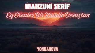 Ey Erenler Bir Kâmile Danıştım Mahzuni̇ Şeri̇f Kadim Sözler Modern Sesler Yondanova