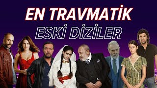 En Travmatik Eski Türk Dizileri
