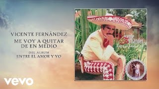 Watch Vicente Fernandez Me Voy A Quitar De En Medio video
