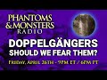 DOPPELGÄNGERS: SHOULD WE FEAR THEM? | Join Us For LIVE CHAT | Questions & Answers #Doppelgänger