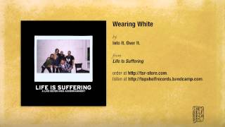 Watch Into It Over It Wearing White video