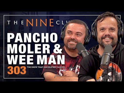 Pancho Moler & Wee Man | The Nine Club - Episode 303