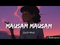 Mausam Mausam Tha Suhana Bada | Sach Keh Raha Hai Deewana | Slowed | Reverb | Lofi | Hindi Lofi Song