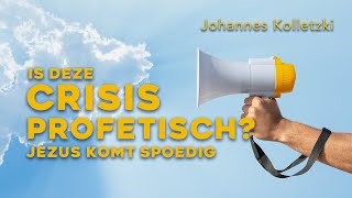 Is deze crisis profetisch? Jezus komt spoedig - Johannes Kolletzki