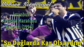 Mahsun Kırmızıgül - Şu Dağlarda Kar Olsaydım - Avrasya Maratonu Konseri İnönü St