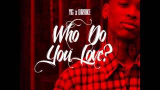 Yg Ft Drake Who Do You Love Audio Explicit