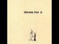 Damien Rice - Cheers Darlin' (Album O)