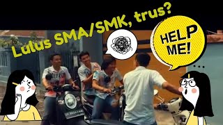 Lulus SMA/SMK, trus?
