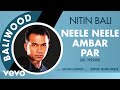 Neele Neele Ambar Par - Baliwood | Nitin Bali | Official Audio Song