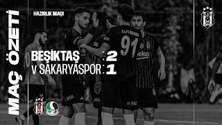 Beşiktaş 21 Sakaryaspor Maç Özeti Hazırlık Maçı