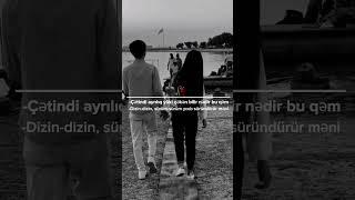 -Çətindi Ayrılığ Yüki Bilən Bilir Nədir Bu Qəm.