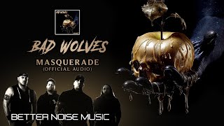 Bad Wolves - Masquerade (Official Audio)